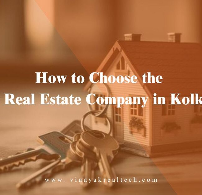 How to Choose the Best Real Estate Company in Kolkata
