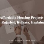 Affordable Housing Projects in Rajarhat, Kolkata, Explained