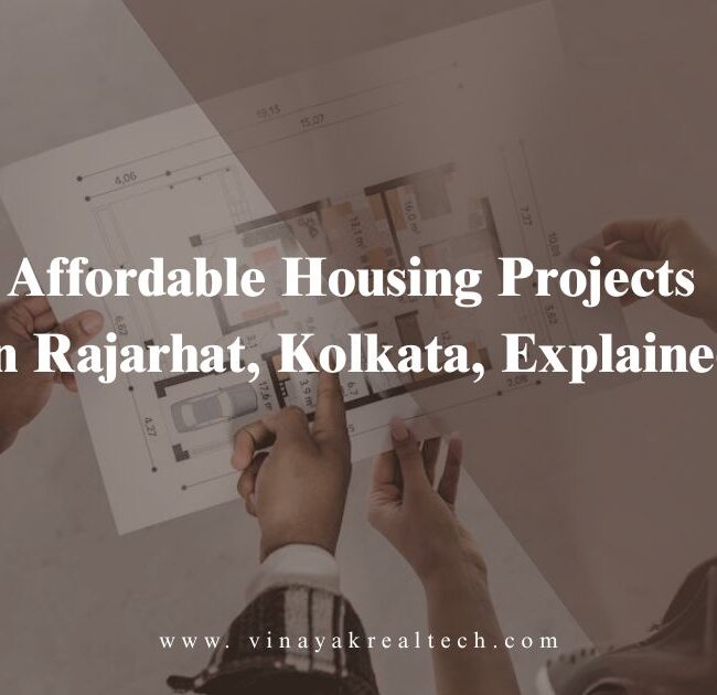 Affordable Housing Projects in Rajarhat, Kolkata, Explained