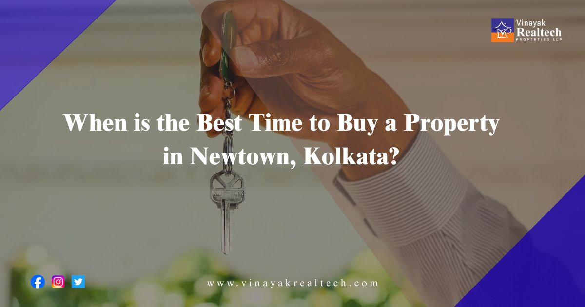 When is the Best Time to Buy a Property in Newtown, Kolkata