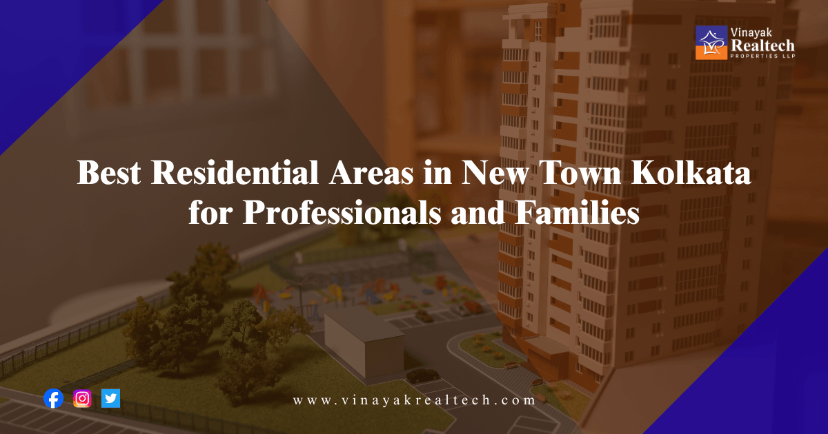 Best Residential Areas in New Town Kolkata for Professionals and Families