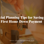 Financial Planning Tips for Saving Your First Home Down Payment