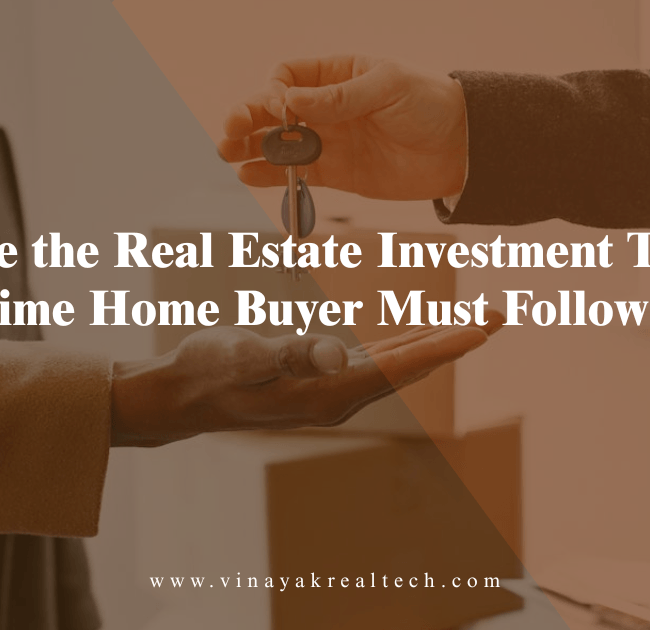 What are the Real Estate Investment Tips First Time Home Buyer Must Follow?