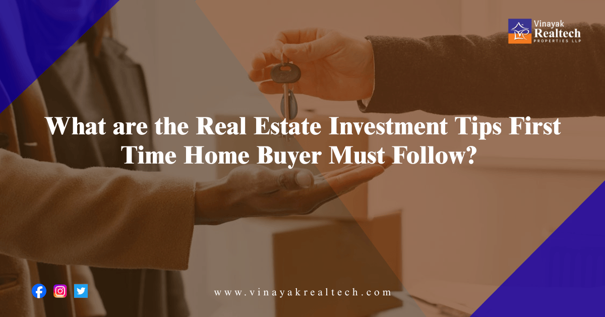 What are the Real Estate Investment Tips First Time Home Buyer Must Follow?