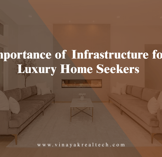 Importance of Infrastructure for Luxury Home Seekers
