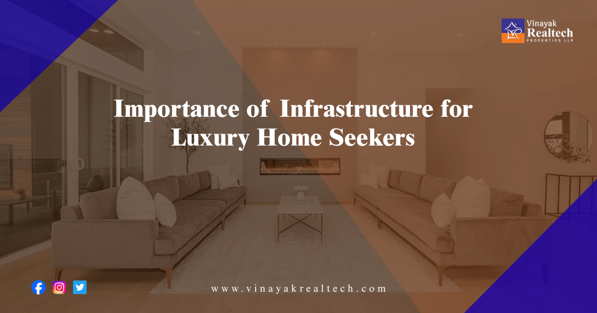 Importance of Infrastructure for Luxury Home Seekers
