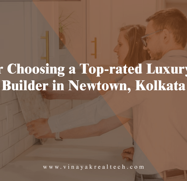 Tips for Choosing a Top-rated Luxury Home Builder in Newtown, Kolkata