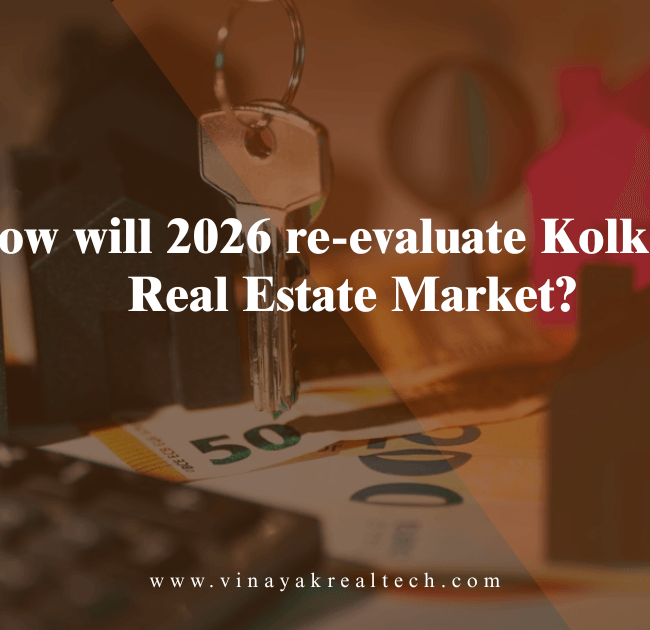 How will 2026 re-evaluate Kolkata's Real Estate Market?